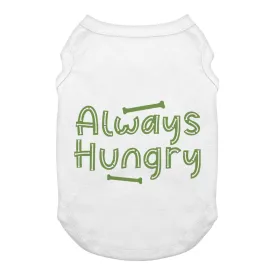 Always Hungry Dog Tank - Funny Dog T-Shirt - Best Design Dog Clothing